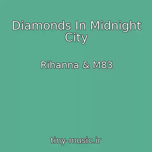 کاور آهنگ Diamonds In Midnight City از Rihanna & M83