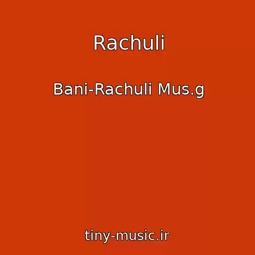 کاور آهنگ Rachuli از Bani-Rachuli Mus.g