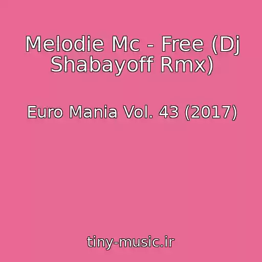 کاور آهنگ Melodie Mc - Free (Dj Shabayoff Rmx) از Euro Mania Vol. 43 (2017)
