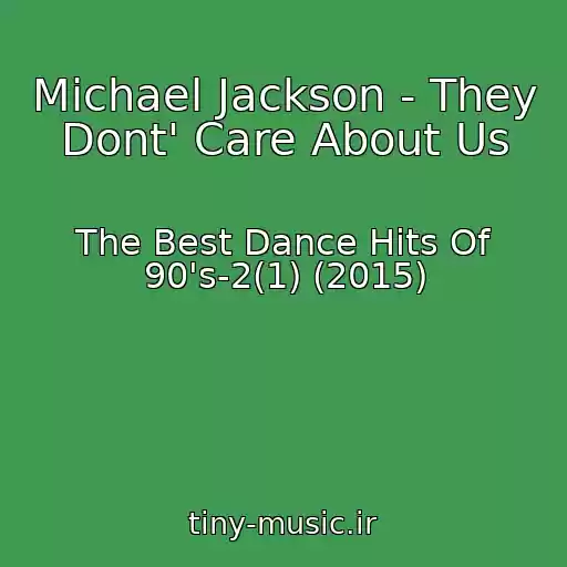 کاور آهنگ Michael Jackson - They Dont' Care About Us از The Best Dance Hits Of 90's-2(1) (2015)