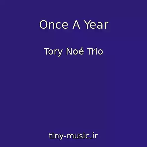 کاور آهنگ Once A Year از Tory Noé Trio