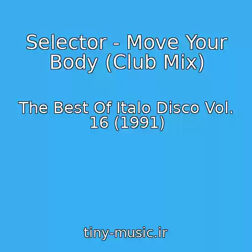 کاور آهنگ Selector - Move Your Body (Club Mix) از The Best Of Italo Disco Vol. 16 (1991)