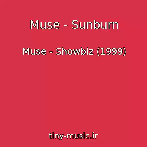 کاور آهنگ Muse - Sunburn از Muse - Showbiz (1999)