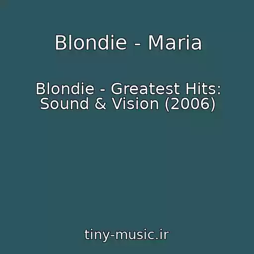 کاور آهنگ Blondie - Maria از Blondie - Greatest Hits: Sound & Vision (2006)