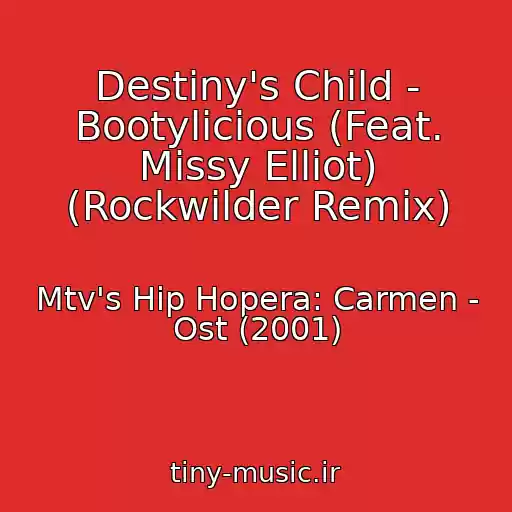 کاور آهنگ Destiny's Child - Bootylicious (Feat. Missy Elliot) (Rockwilder Remix) از Mtv's Hip Hopera: Carmen - Ost (2001)