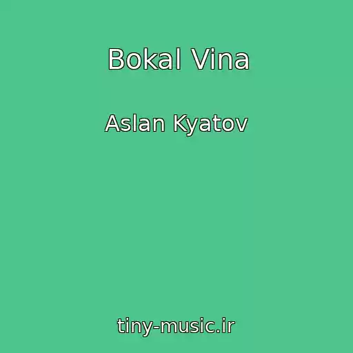 کاور آهنگ Bokal Vina از Aslan Kyatov
