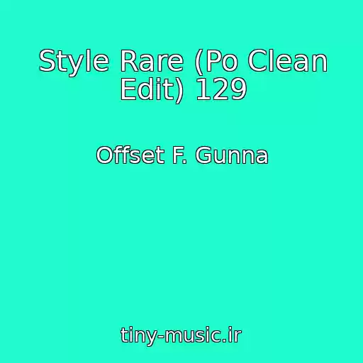 کاور آهنگ Style Rare (Po Clean Edit) 129 از Offset F. Gunna