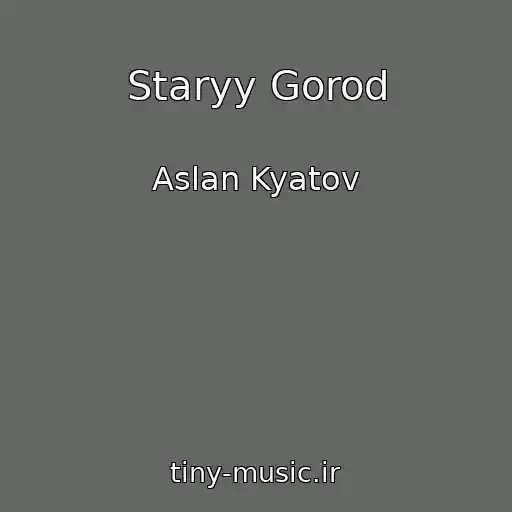 کاور آهنگ Staryy Gorod از Aslan Kyatov