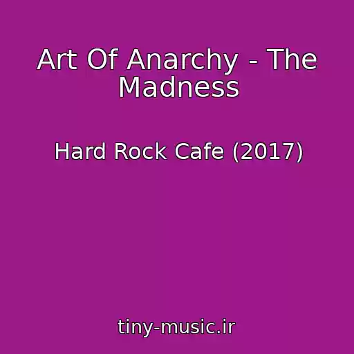 کاور آهنگ Art Of Anarchy - The Madness از Hard Rock Cafe (2017)