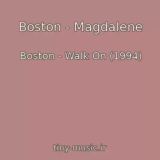 کاور آهنگ Boston - Magdalene از Boston - Walk On (1994)