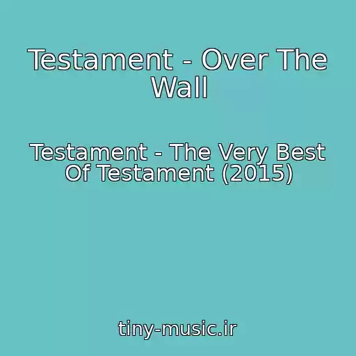 کاور آهنگ Testament - Over The Wall از Testament - The Very Best Of Testament (2015)