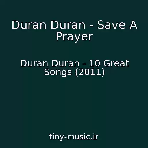 کاور آهنگ Duran Duran - Save A Prayer از Duran Duran - 10 Great Songs (2011)