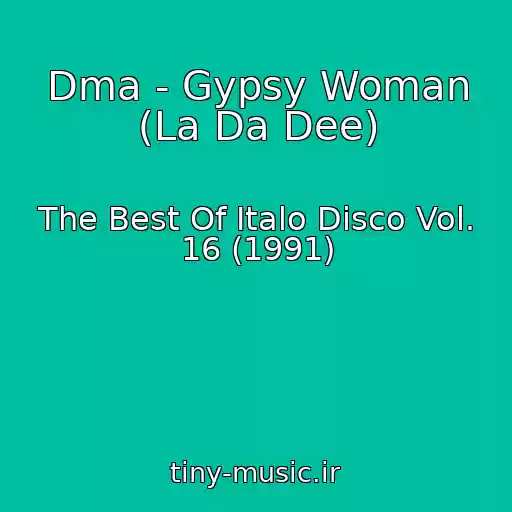 کاور آهنگ Dma - Gypsy Woman (La Da Dee) از The Best Of Italo Disco Vol. 16 (1991)