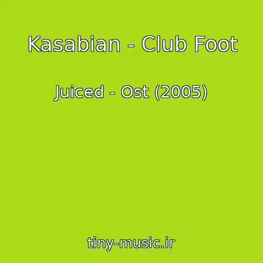 کاور آهنگ Kasabian - Club Foot از Juiced - Ost (2005)