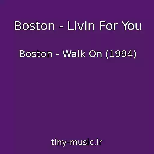 کاور آهنگ Boston - Livin For You از Boston - Walk On (1994)