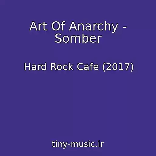 کاور آهنگ Art Of Anarchy - Somber از Hard Rock Cafe (2017)