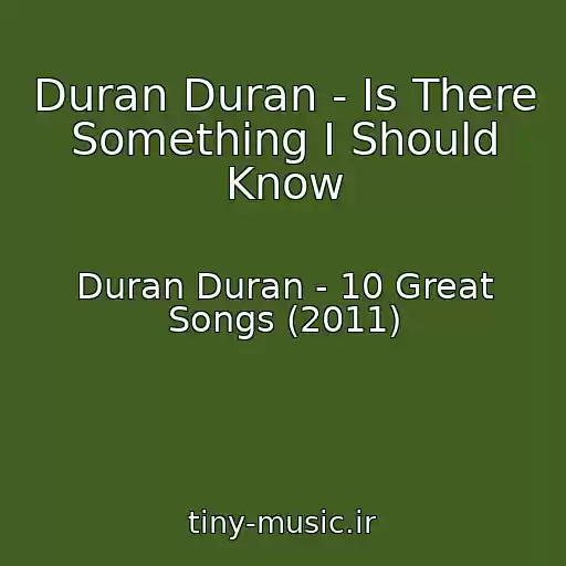 کاور آهنگ Duran Duran - Is There Something I Should Know از Duran Duran - 10 Great Songs (2011)