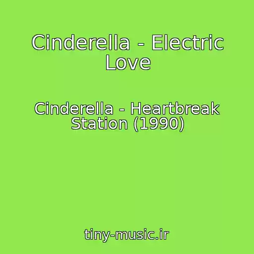کاور آهنگ Cinderella - Electric Love از Cinderella - Heartbreak Station (1990)