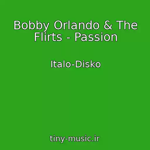 کاور آهنگ Bobby Orlando & The Flirts - Passion از Italo-Disko