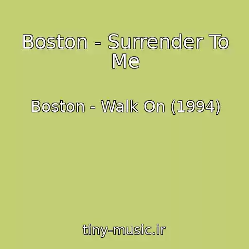 کاور آهنگ Boston - Surrender To Me از Boston - Walk On (1994)