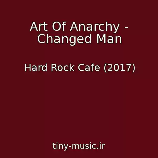 کاور آهنگ Art Of Anarchy - Changed Man از Hard Rock Cafe (2017)