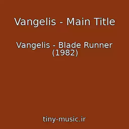 کاور آهنگ Vangelis - Main Title از Vangelis - Blade Runner (1982)