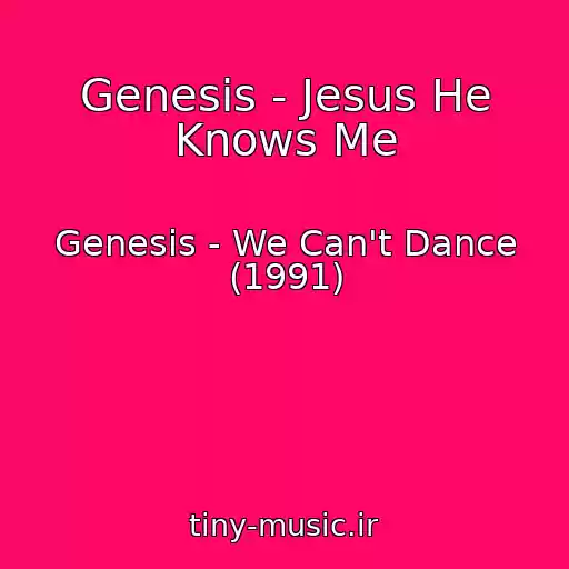 کاور آهنگ Genesis - Jesus He Knows Me از Genesis - We Can't Dance (1991)