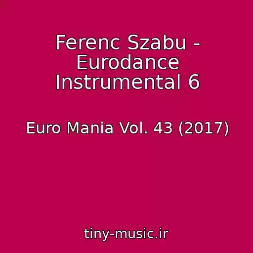 کاور آهنگ Ferenc Szabu - Eurodance Instrumental 6 از Euro Mania Vol. 43 (2017)