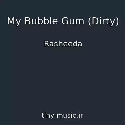 کاور آهنگ My Bubble Gum (Dirty) از Rasheeda