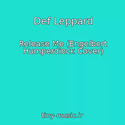 کاور آهنگ Def Leppard از Release Me (Engelbert Humperdinck Cover)