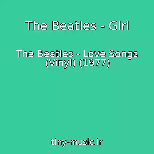 کاور آهنگ The Beatles - Girl از The Beatles - Love Songs (Vinyl) (1977)