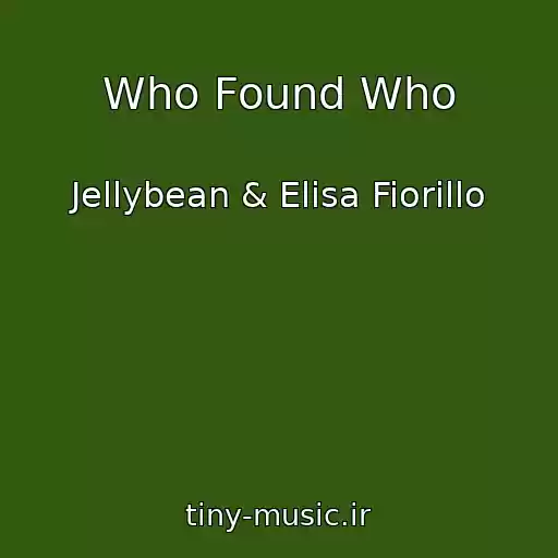 کاور آهنگ Who Found Who از Jellybean & Elisa Fiorillo
