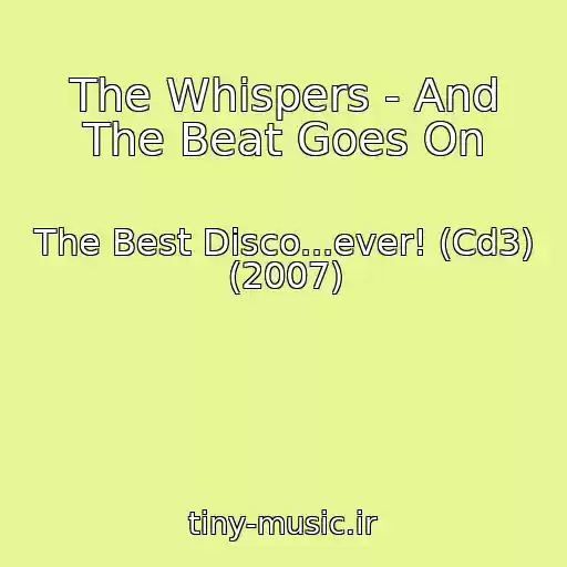 کاور آهنگ The Whispers - And The Beat Goes On از The Best Disco...ever! (Cd3) (2007)