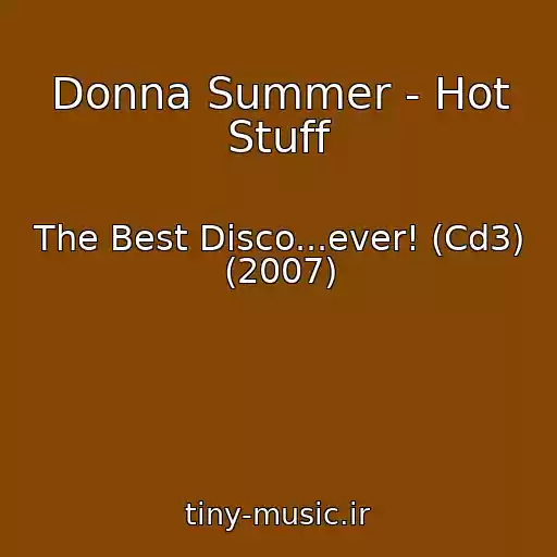 کاور آهنگ Donna Summer - Hot Stuff از The Best Disco...ever! (Cd3) (2007)