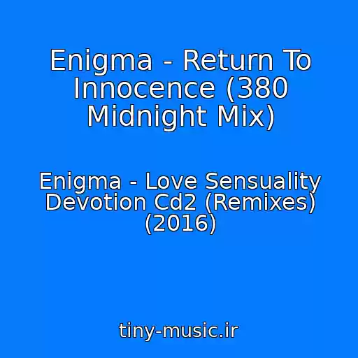 کاور آهنگ Enigma - Return To Innocence (380 Midnight Mix) از Enigma - Love Sensuality Devotion Cd2 (Remixes) (2016)