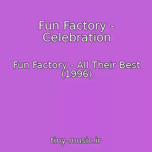 کاور آهنگ Fun Factory - Celebration از Fun Factory - All Their Best (1996)