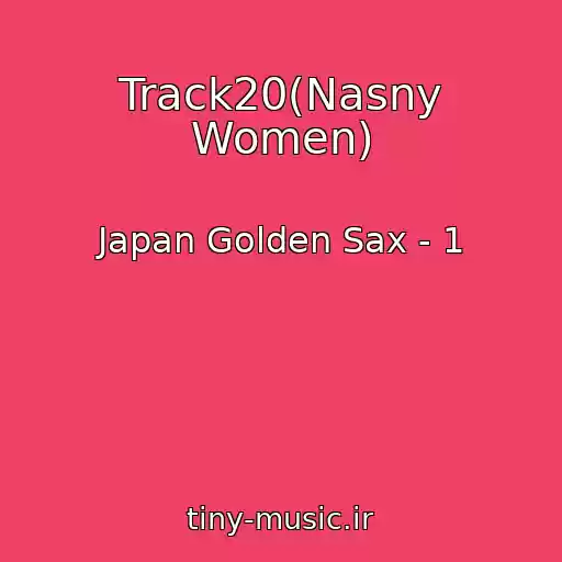 کاور آهنگ Track20(Nasny Women) از Japan Golden Sax - 1