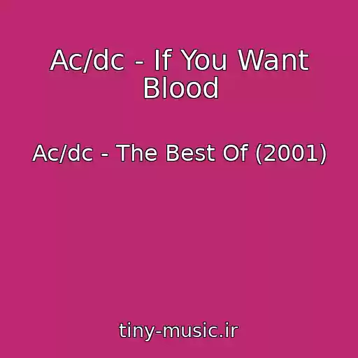 کاور آهنگ Ac/dc - If You Want Blood از Ac/dc - The Best Of (2001)