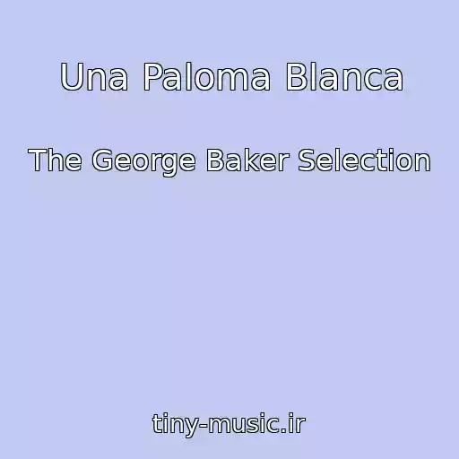 کاور آهنگ Una Paloma Blanca از The George Baker Selection