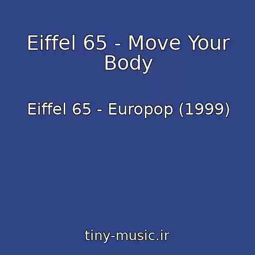 کاور آهنگ Eiffel 65 - Move Your Body از Eiffel 65 - Europop (1999)
