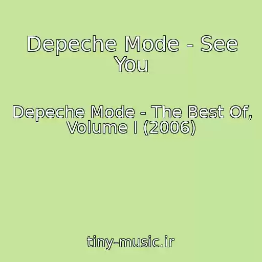 کاور آهنگ Depeche Mode - See You از Depeche Mode - The Best Of, Volume I (2006)