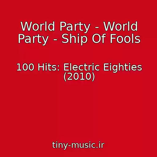 کاور آهنگ World Party - World Party - Ship Of Fools از 100 Hits: Electric Eighties (2010)