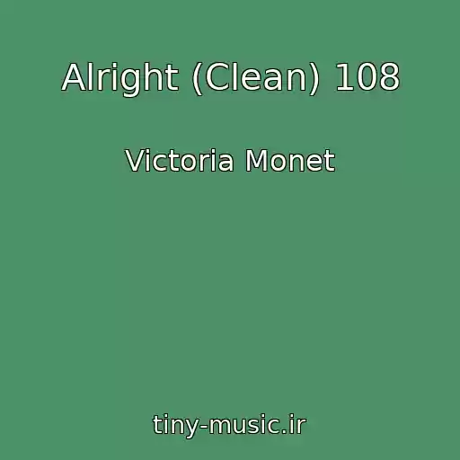 کاور آهنگ Alright (Clean) 108 از Victoria Monet