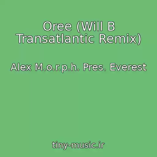 کاور آهنگ Oree (Will B Transatlantic Remix) از Alex M.o.r.p.h. Pres. Everest