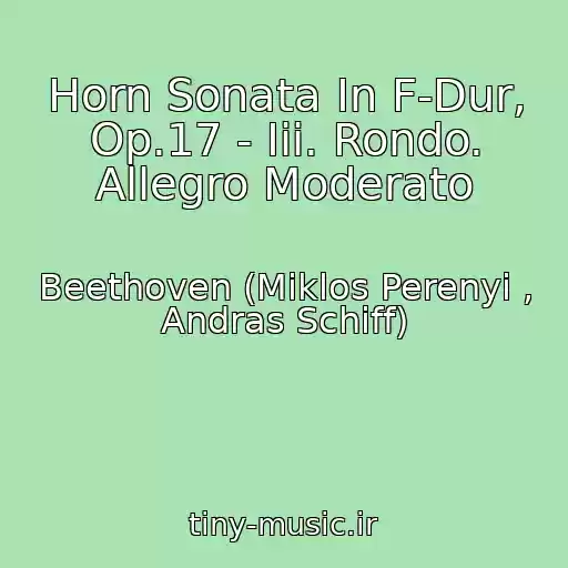 کاور آهنگ Horn Sonata In F-Dur, Op.17 - Iii. Rondo. Allegro Moderato از Beethoven (Miklos Perenyi , Andras Schiff)
