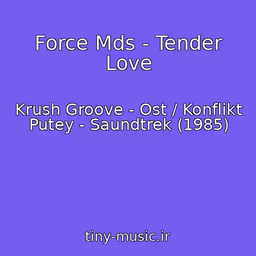 کاور آهنگ Force Mds - Tender Love از Krush Groove - Ost / Konflikt Putey - Saundtrek (1985)