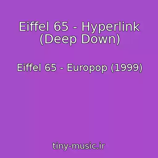 کاور آهنگ Eiffel 65 - Hyperlink (Deep Down) از Eiffel 65 - Europop (1999)