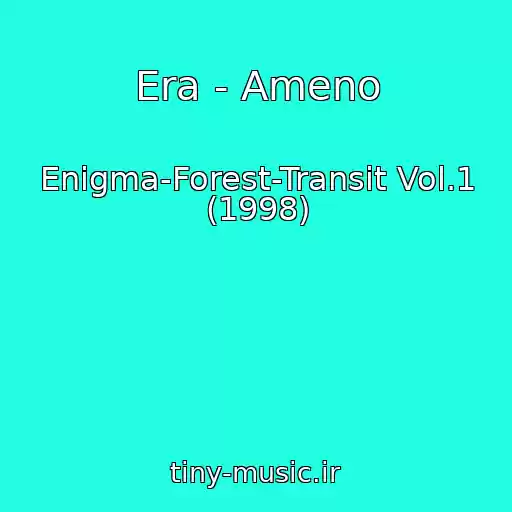 کاور آهنگ Era - Ameno از Enigma-Forest-Transit Vol.1 (1998)