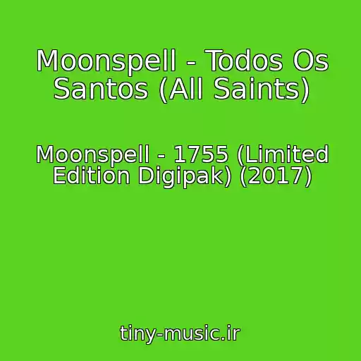 کاور آهنگ Moonspell - Todos Os Santos (All Saints) از Moonspell - 1755 (Limited Edition Digipak) (2017)