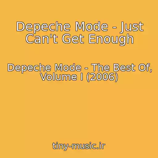 کاور آهنگ Depeche Mode - Just Can't Get Enough از Depeche Mode - The Best Of, Volume I (2006)